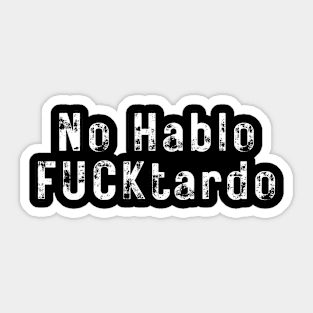 No Hablo FUCKtardo Sticker